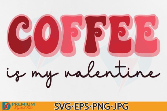 Download Coffee is My Valentine SVG, Lover Gift - Coffee is my valentine Collection