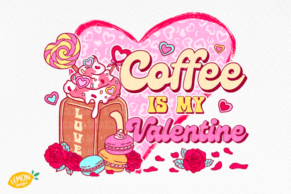 Download Coffee is My Valentine PNG Sublimation - Coffee is my valentine Collection